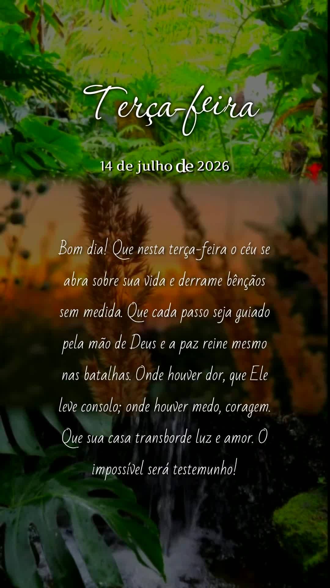 Bom dia! Que nesta terça-feira o céu se abra sobre sua vida e derrame bênçãos sem medida. Que cada passo seja guiado pela mão de Deus e a paz reine...