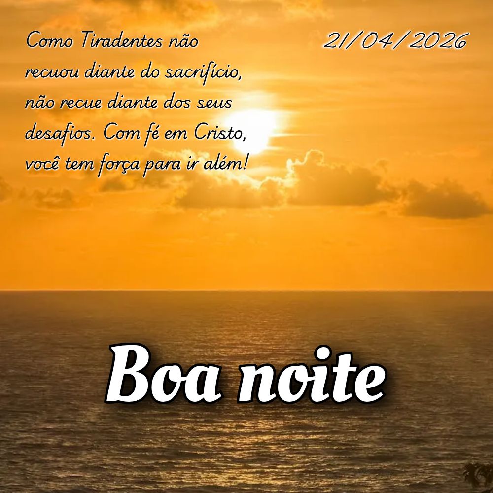 Como Tiradentes não recuou diante do sacrifício, não recue diante dos seus desafios. Com fé em Cristo, você tem força para ir além!