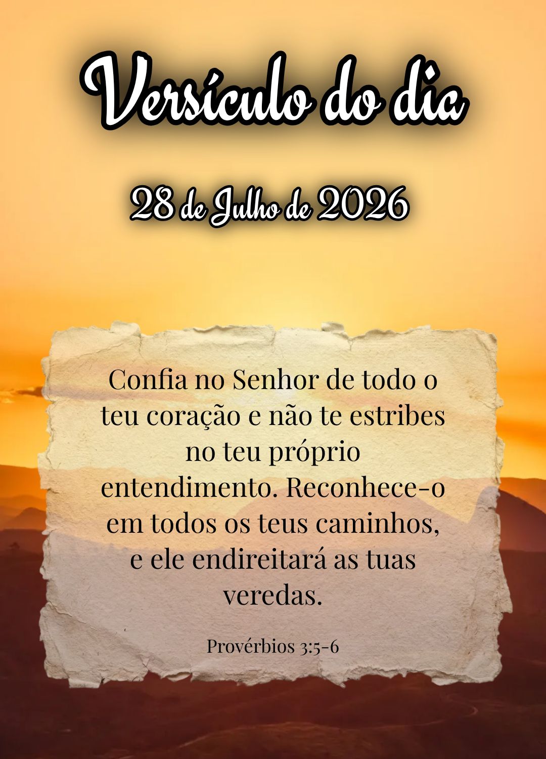 Confia no Senhor de todo o teu coração e não te estribes no teu próprio entendimento. Reconhece-o em todos os teus caminhos, e ele endireitará as tu...