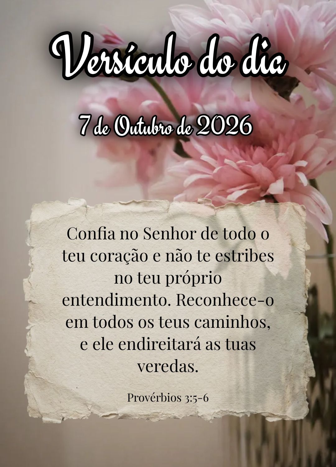 Confia no Senhor de todo o teu coração e não te estribes no teu próprio entendimento. Reconhece-o em todos os teus caminhos, e ele endireitará as tu...