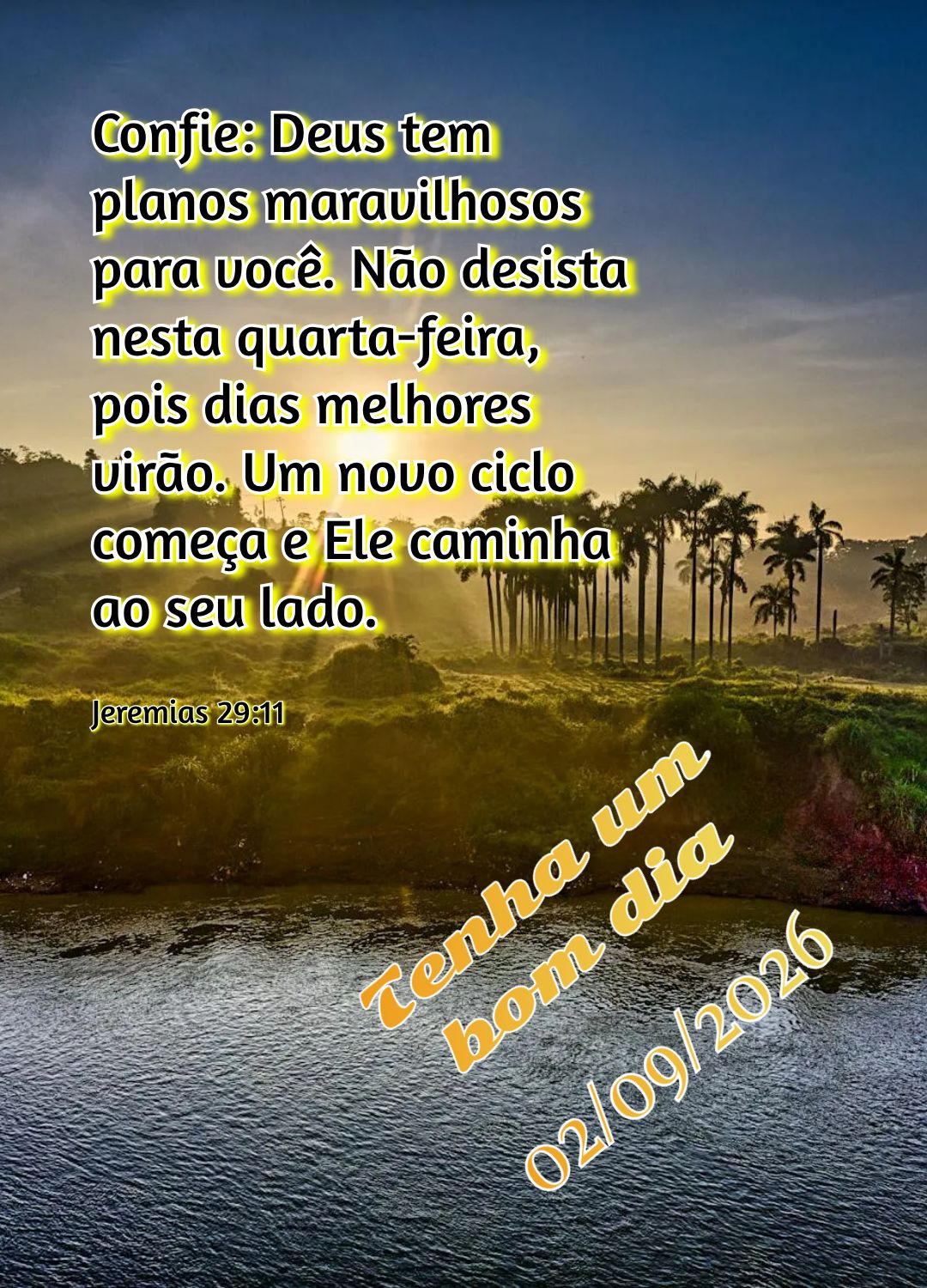Confie: Deus tem planos maravilhosos para você. Não desista nesta quarta-feira, pois dias melhores virão. Um novo ciclo começa e Ele caminha ao seu l...