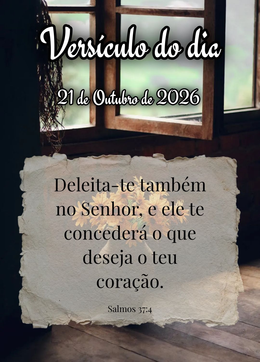 Deleita-te também no Senhor, e ele te concederá o que deseja o teu coração. Versículo do dia Salmos 37:4
