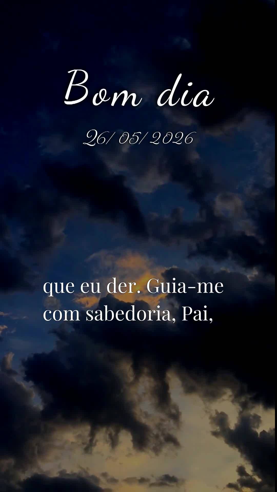 Deus, bom dia. Antes de qualquer coisa, obrigado por abrir meus olhos nesta terça-feira, 26 de Maio de 2026, e me dar o privilégio de mais um amanhecer...