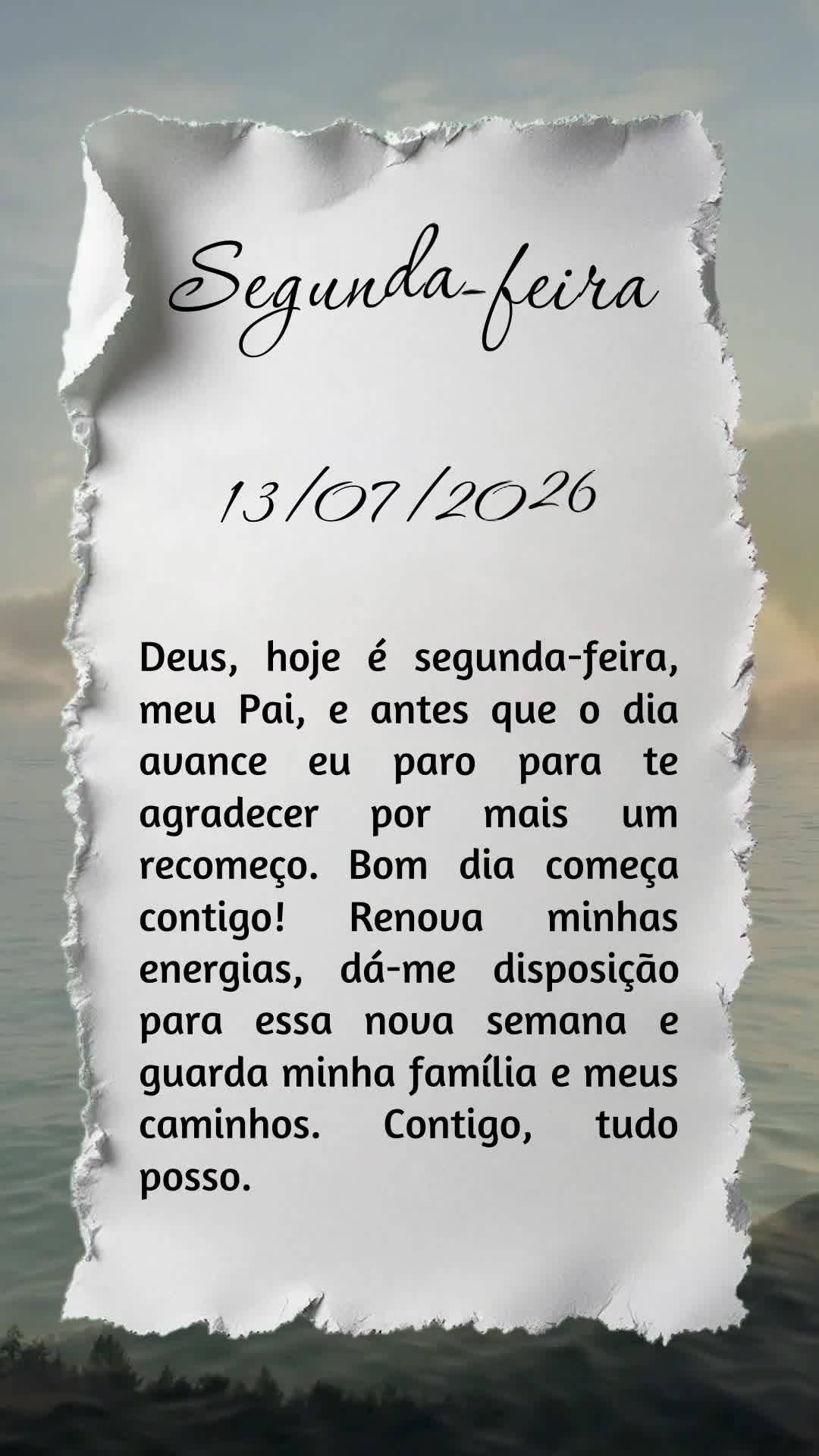 Deus, hoje é segunda-feira, meu Pai, e antes que o dia avance eu paro para te agradecer por mais um recomeço. Bom dia começa contigo! Renova minhas en...