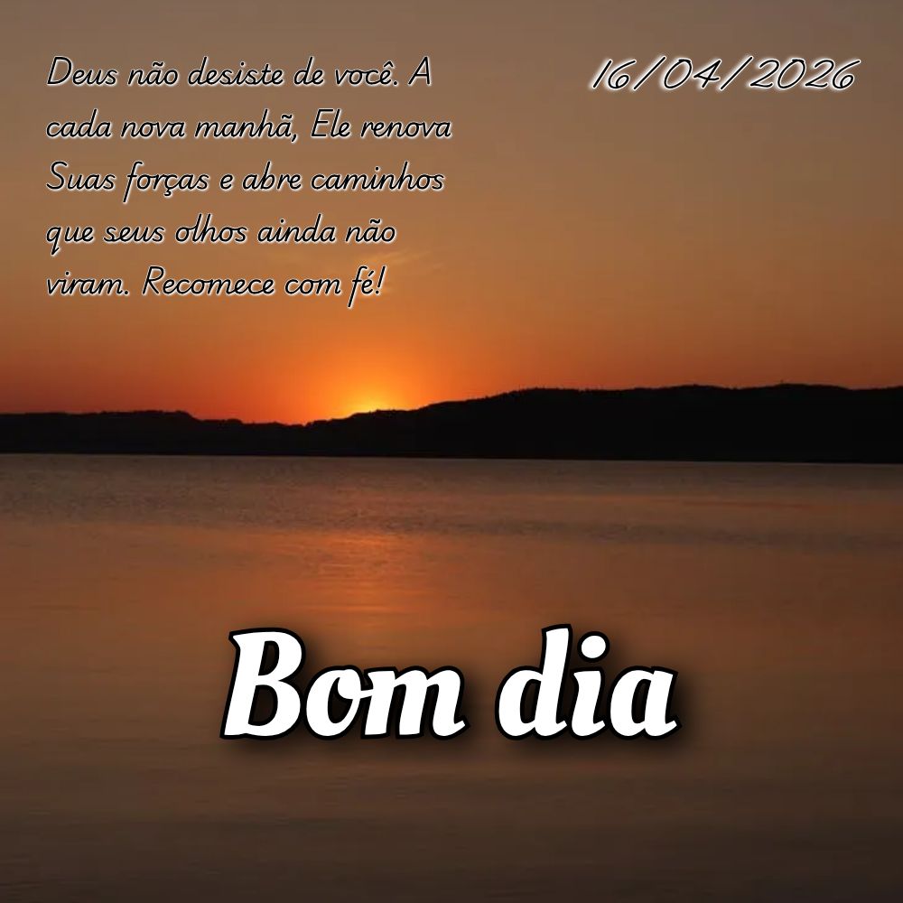 Deus não desiste de você. A cada nova manhã, Ele renova Suas forças e abre caminhos que seus olhos ainda não viram. Recomece com fé!
