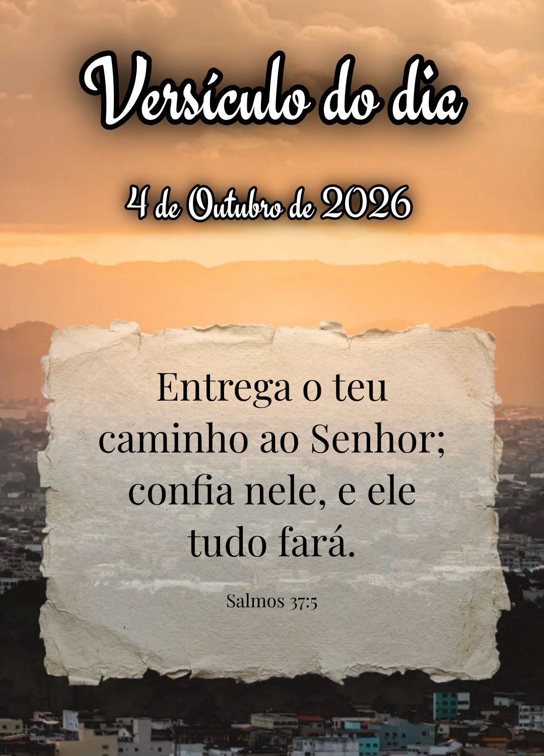 Entrega o teu caminho ao Senhor; confia nele, e ele tudo fará. Versículo do dia Salmos 37:5