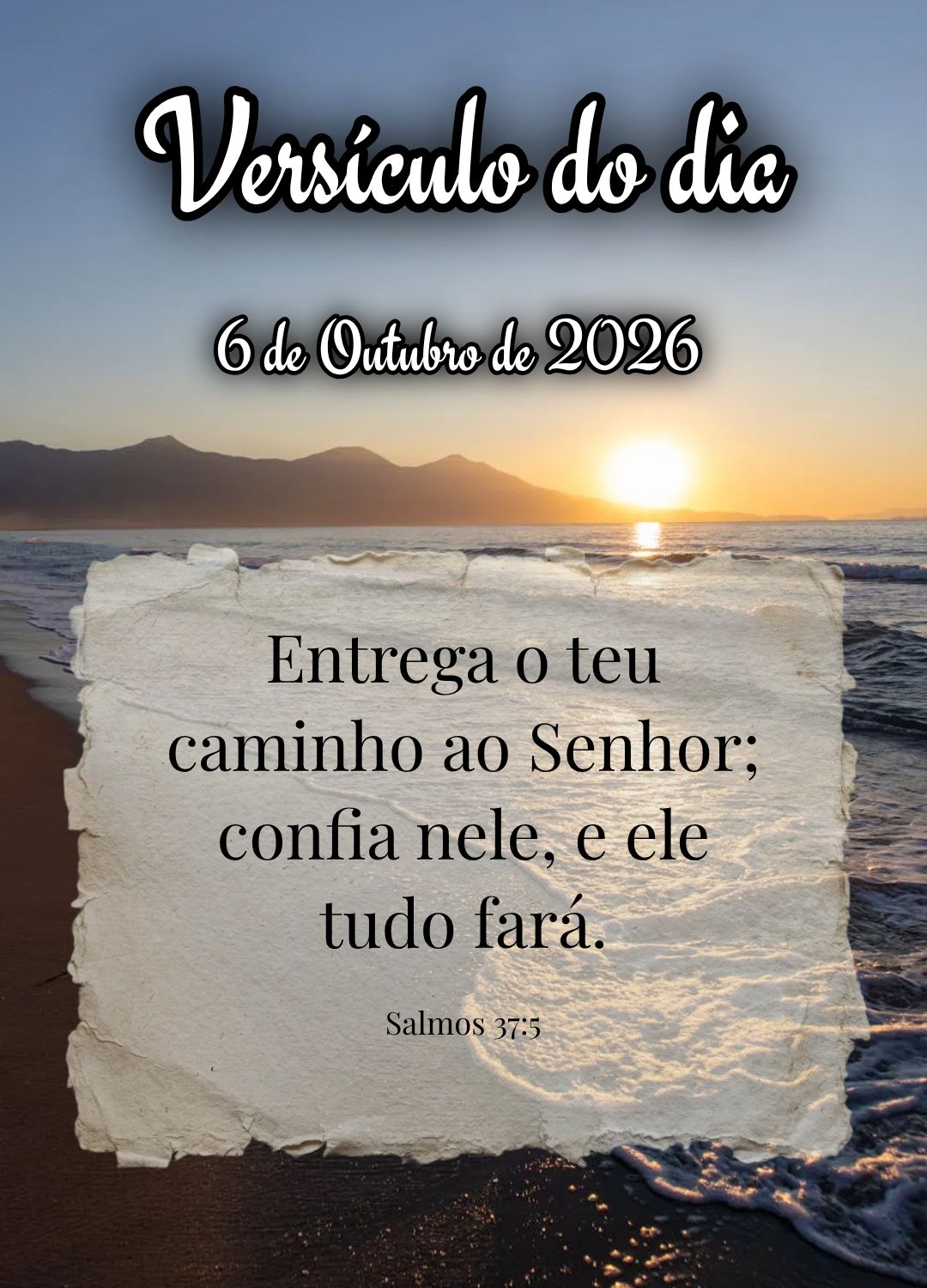 Entrega o teu caminho ao Senhor; confia nele, e ele tudo fará. Versículo do dia Salmos 37:5