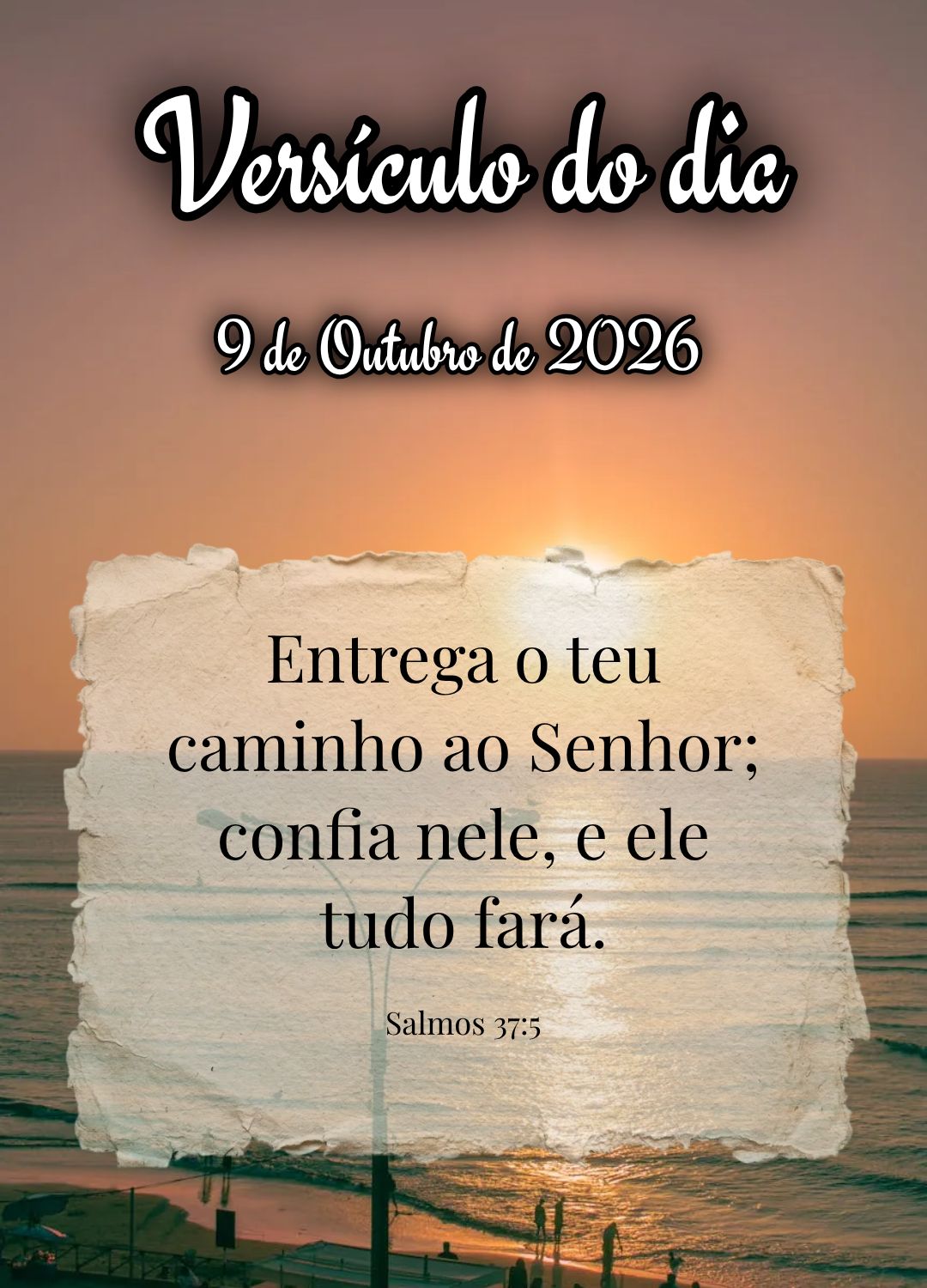 Entrega o teu caminho ao Senhor; confia nele, e ele tudo fará. Versículo do dia Salmos 37:5