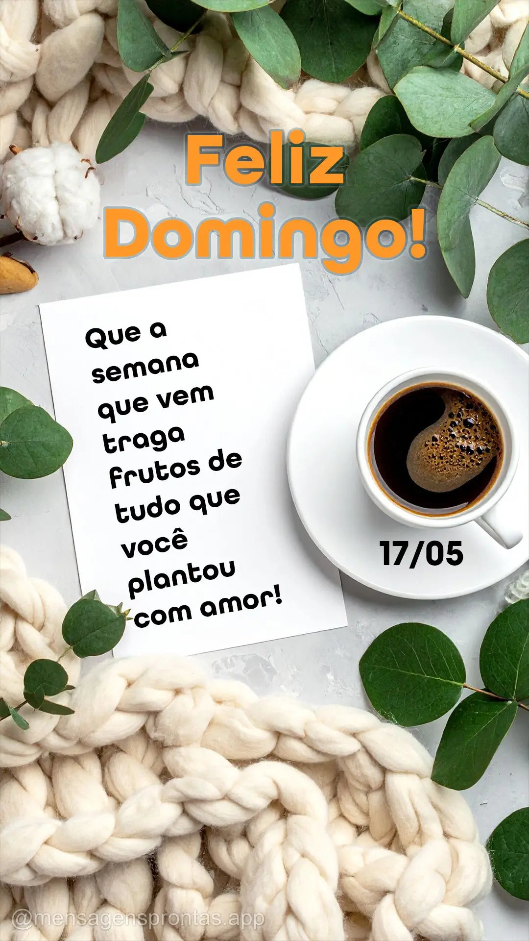 Feliz domingo! Que a semana que vem traga frutos de tudo que você plantou com amor. 17/05 Domingo