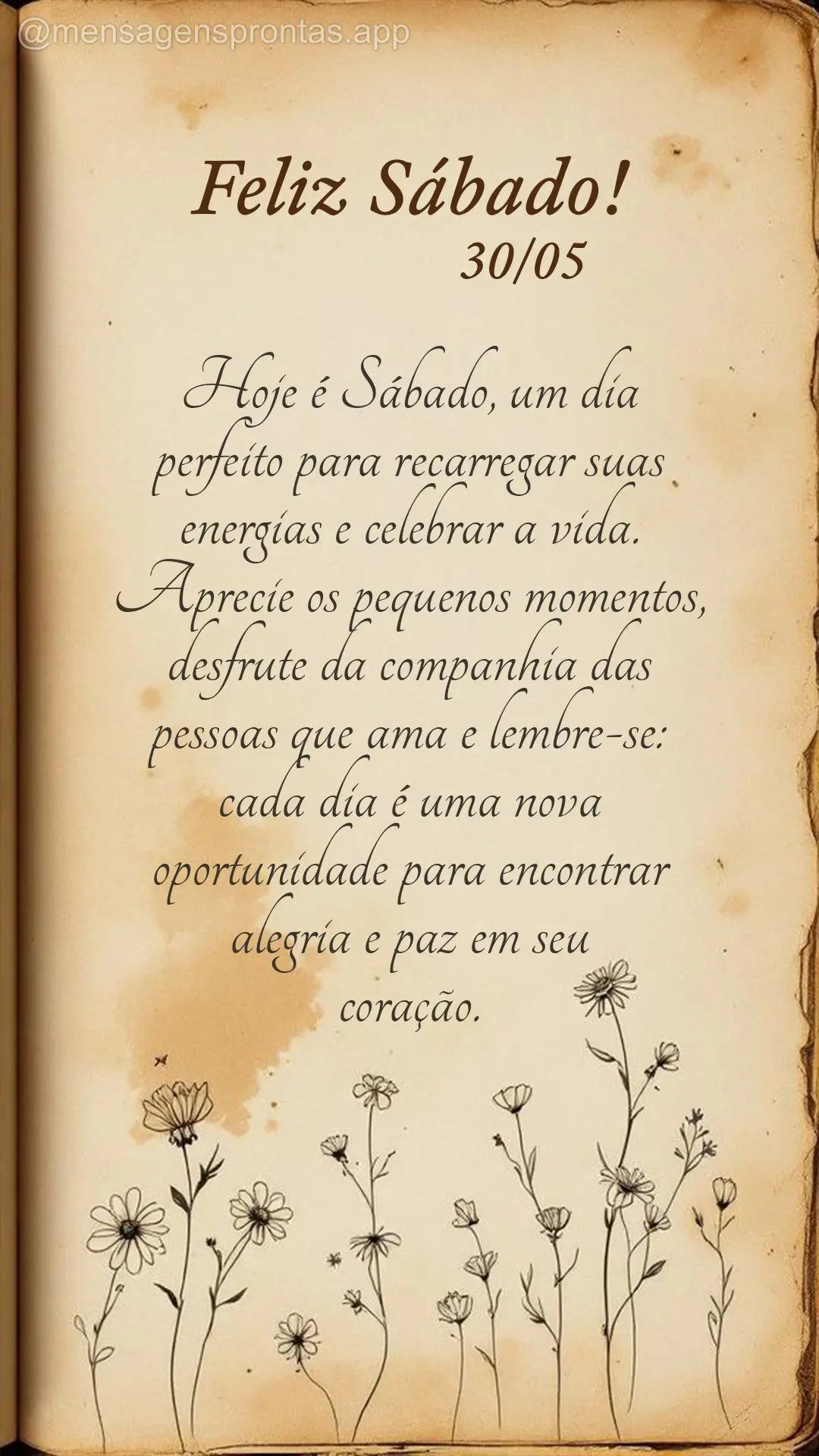 Hoje é sábado, um dia perfeito para recarregar suas energias e celebrar a vida. Aprecie os pequenos momentos, desfrute da companhia das pessoas que ama...