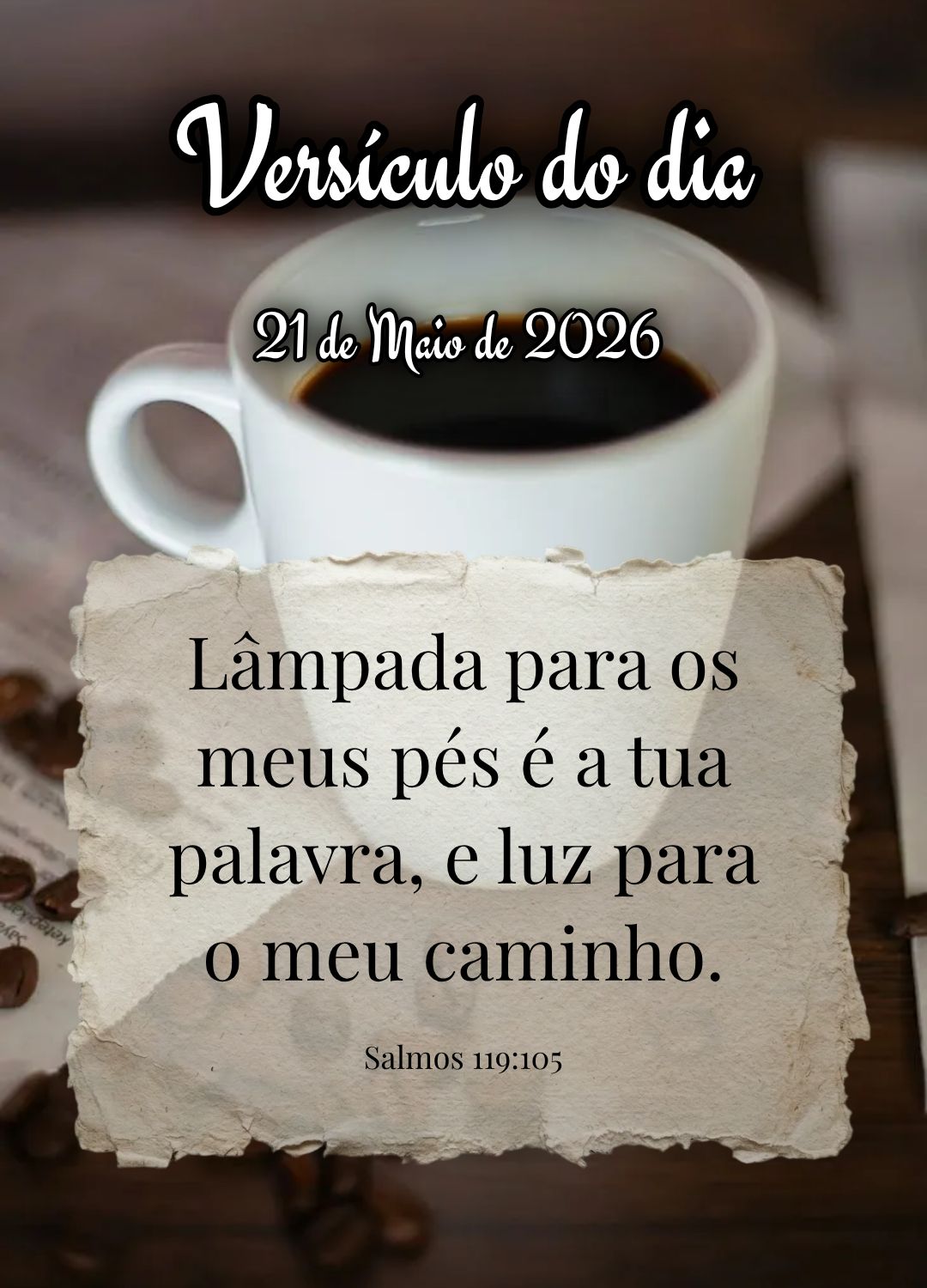 Lâmpada para os meus pés é a tua palavra, e luz para o meu caminho. Versículo do dia Salmos 119:105