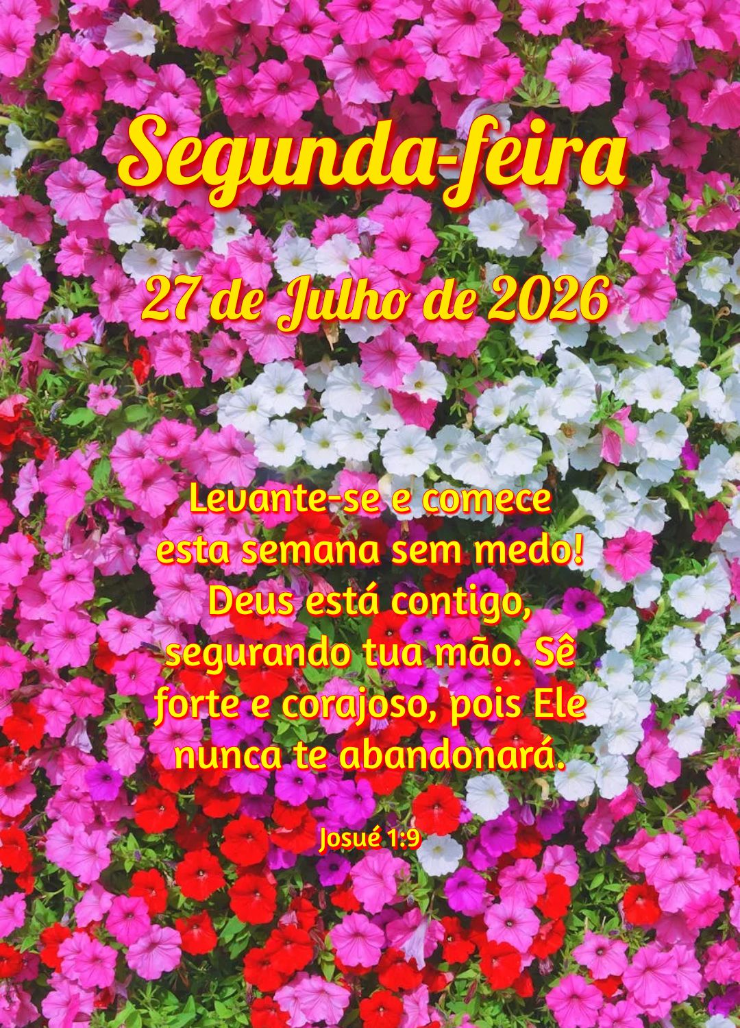 Levante-se e comece esta semana sem medo! Deus está contigo, segurando tua mão. Sê forte e corajoso, pois Ele nunca te abandonará. Josué 1:9
