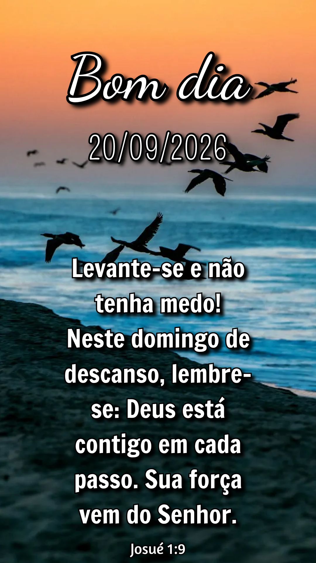 Levante-se e não tenha medo! Neste domingo de descanso, lembre-se: Deus está contigo em cada passo. Sua força vem do Senhor. Josué 1:9