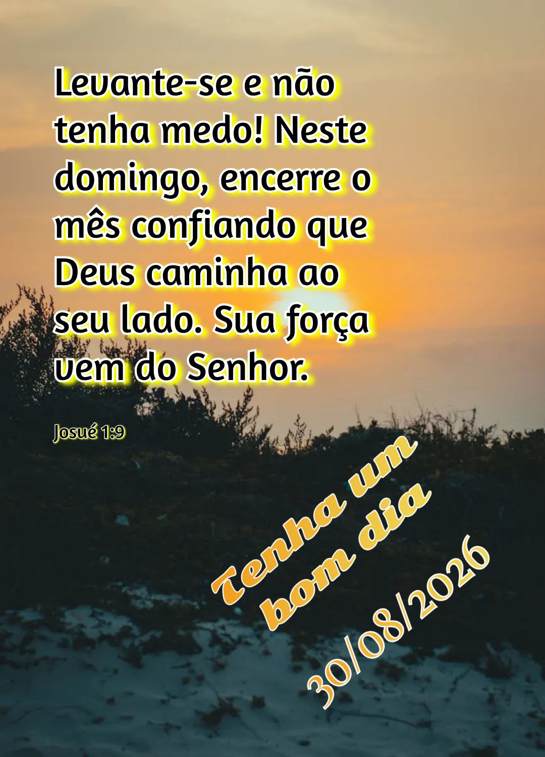 Levante-se e não tenha medo! Neste domingo, encerre o mês confiando que Deus caminha ao seu lado. Sua força vem do Senhor. Tenha um bom dia Josué 1:9...