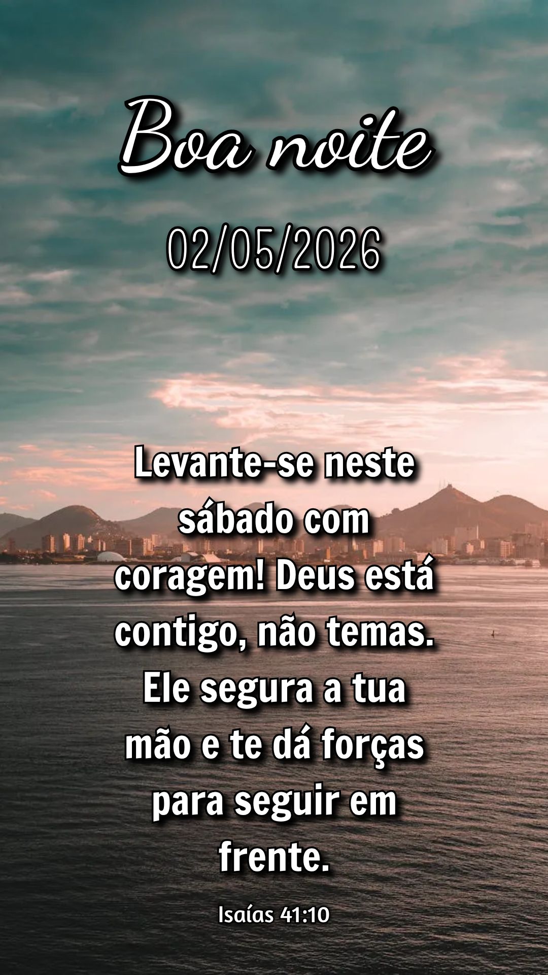 Levante-se neste sábado com coragem! Deus está contigo, não temas. Ele segura a tua mão e te dá forças para seguir em frente. Isaías 41:10