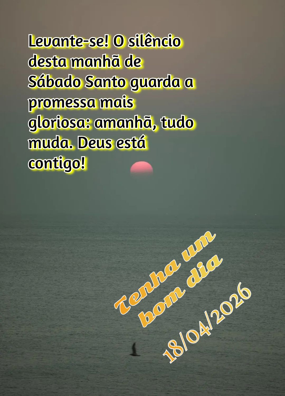 Levante-se! O silêncio desta manhã de Sábado Santo guarda a promessa mais gloriosa: amanhã, tudo muda. Deus está contigo! Tenha um bom dia
