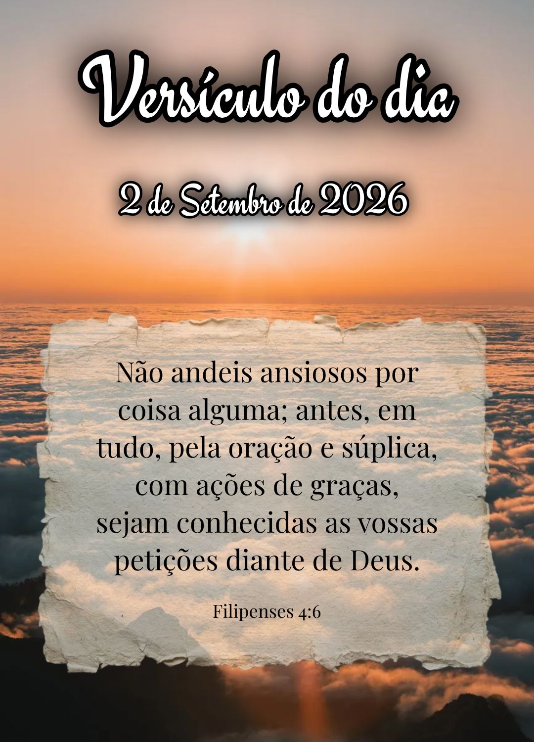 Não andeis ansiosos por coisa alguma; antes, em tudo, pela oração e súplica, com ações de graças, sejam conhecidas as vossas petições diante de ...