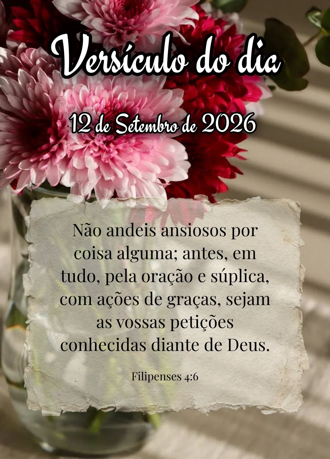 Não andeis ansiosos por coisa alguma; antes, em tudo, pela oração e súplica, com ações de graças, sejam as vossas petições conhecidas diante de ...