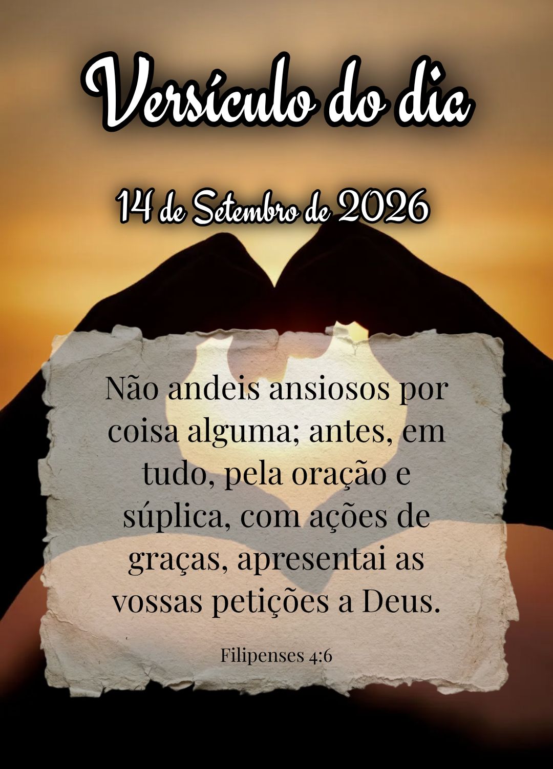 Não andeis ansiosos por coisa alguma; antes, em tudo, pela oração e súplica, com ações de graças, apresentai as vossas petições a Deus. Versícu...