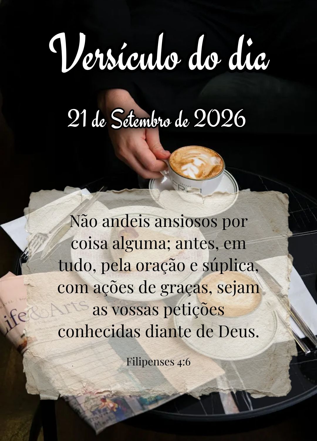 Não andeis ansiosos por coisa alguma; antes, em tudo, pela oração e súplica, com ações de graças, sejam as vossas petições conhecidas diante de ...