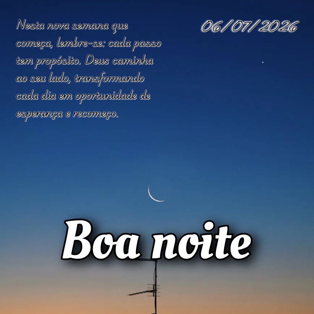 Nesta nova semana que começa, lembre-se: cada passo tem propósito. Deus caminha ao seu lado, transformando cada dia em oportunidade de esperança e rec...