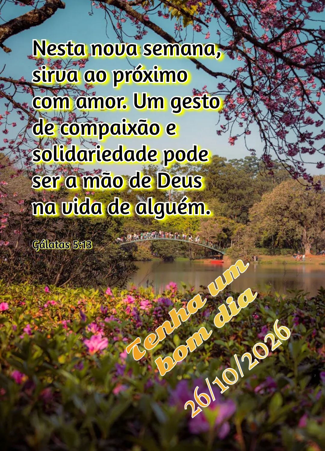 Nesta nova semana, sirva ao próximo com amor. Um gesto de compaixão e solidariedade pode ser a mão de Deus na vida de alguém. Tenha um bom dia Gálat...