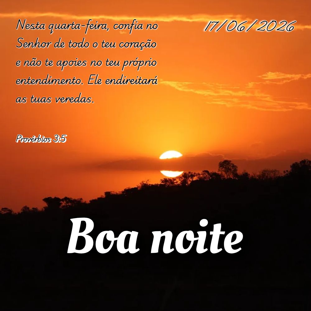 Nesta quarta-feira, confia no Senhor de todo o teu coração e não te apoies no teu próprio entendimento. Ele endireitará as tuas veredas. Provérbios...