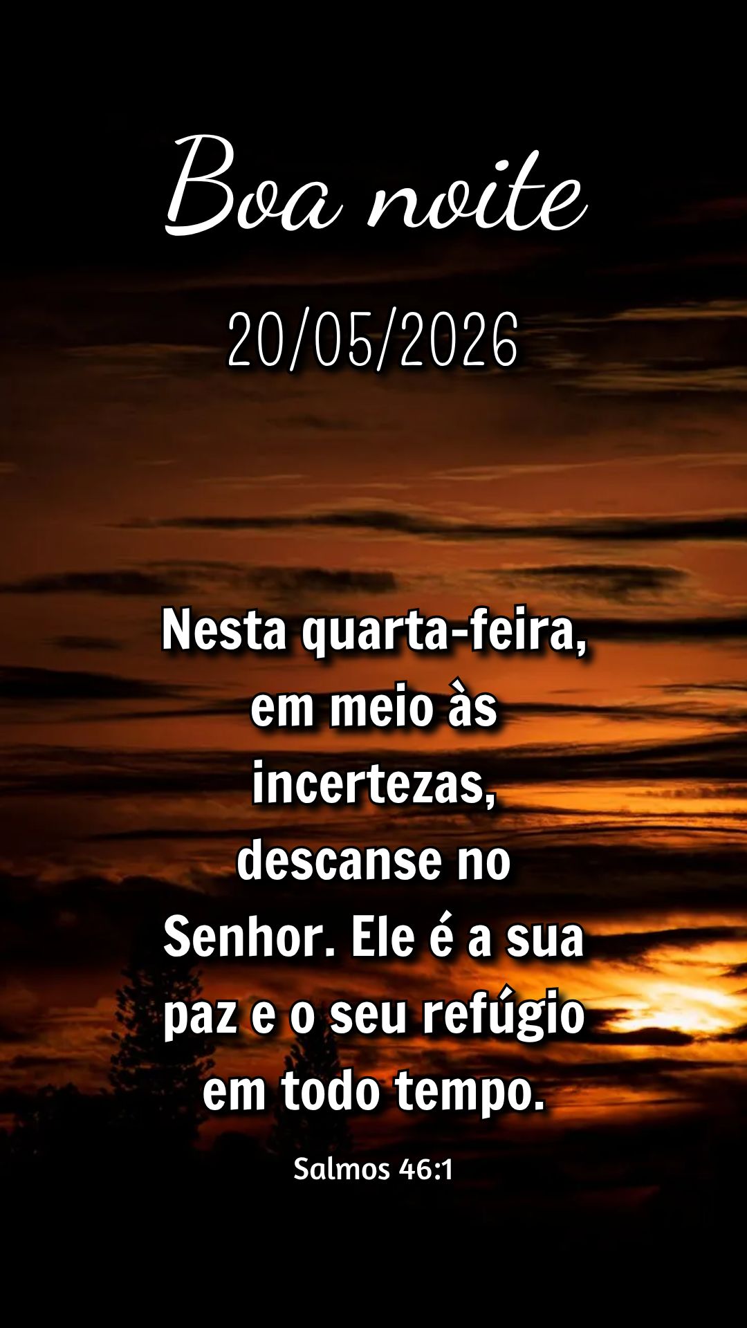Nesta quarta-feira, em meio às incertezas, descanse no Senhor. Ele é a sua paz e o seu refúgio em todo tempo. Salmos 46:1
