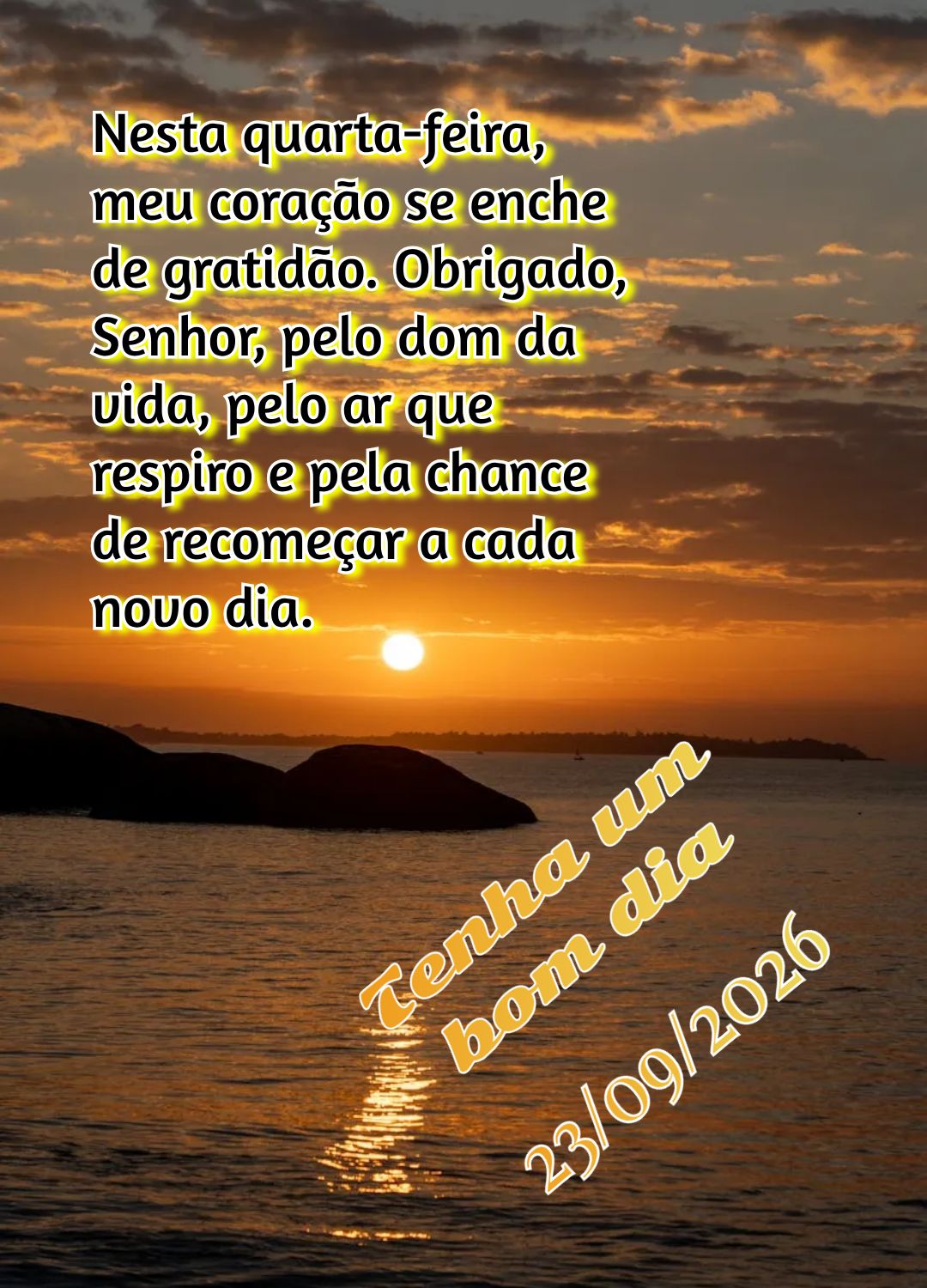 Nesta quarta-feira, meu coração se enche de gratidão. Obrigado, Senhor, pelo dom da vida, pelo ar que respiro e pela chance de recomeçar a cada novo ...