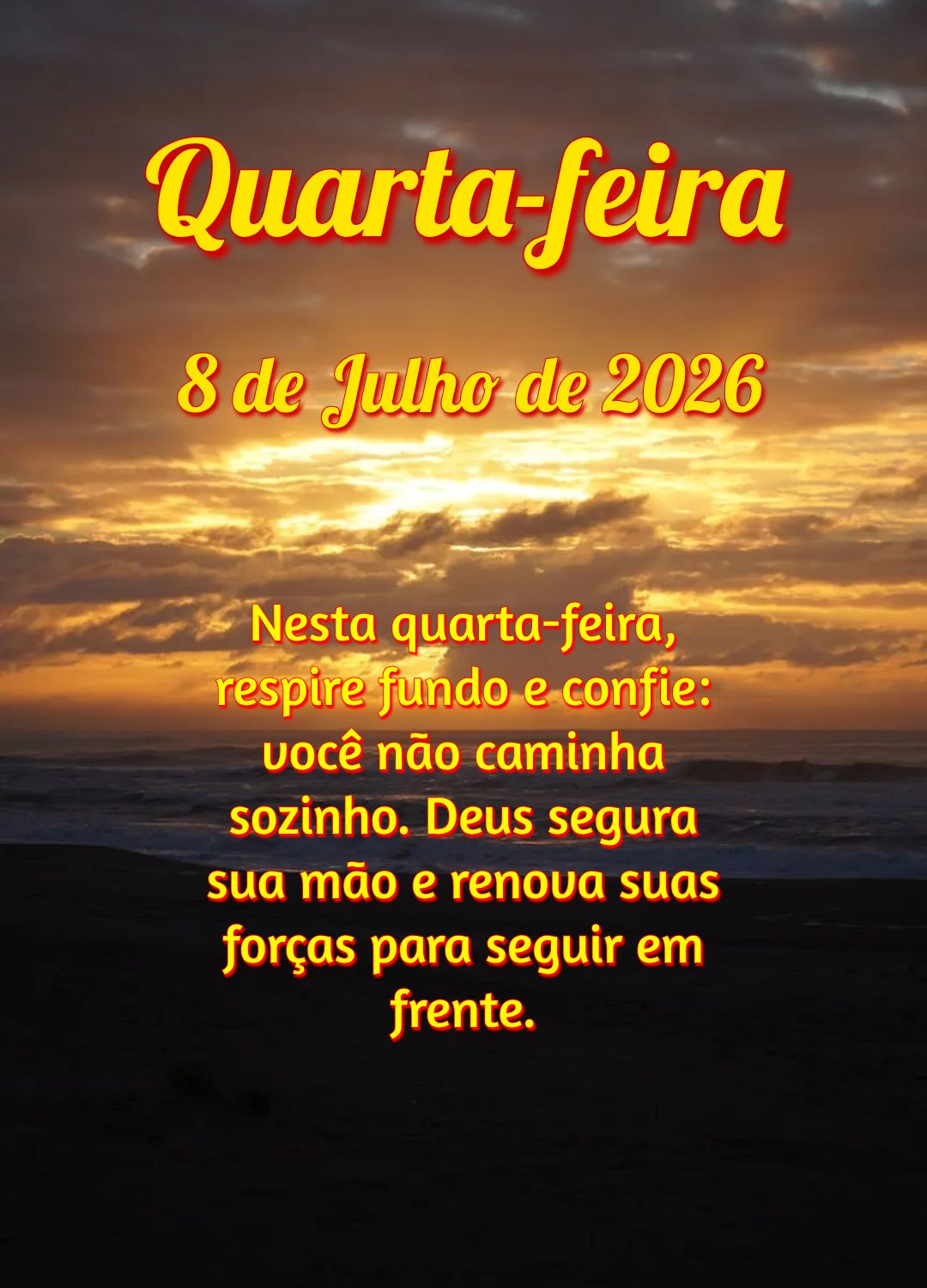 Nesta quarta-feira, respire fundo e confie: você não caminha sozinho. Deus segura sua mão e renova suas forças para seguir em frente.
