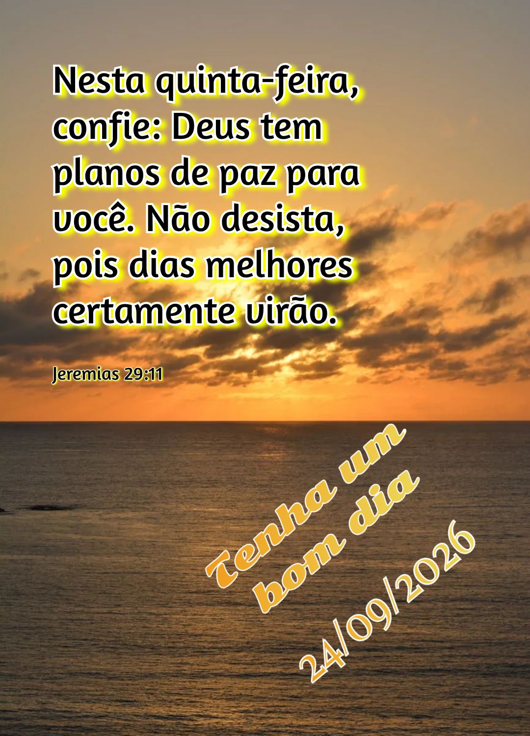 Nesta quinta-feira, confie: Deus tem planos de paz para você. Não desista, pois dias melhores certamente virão. Tenha um bom dia Jeremias 29:11