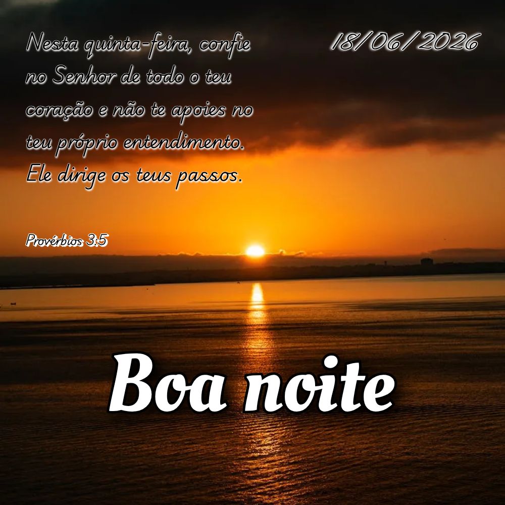 Nesta quinta-feira, confie no Senhor de todo o teu coração e não te apoies no teu próprio entendimento. Ele dirige os teus passos. Provérbios 3:5
