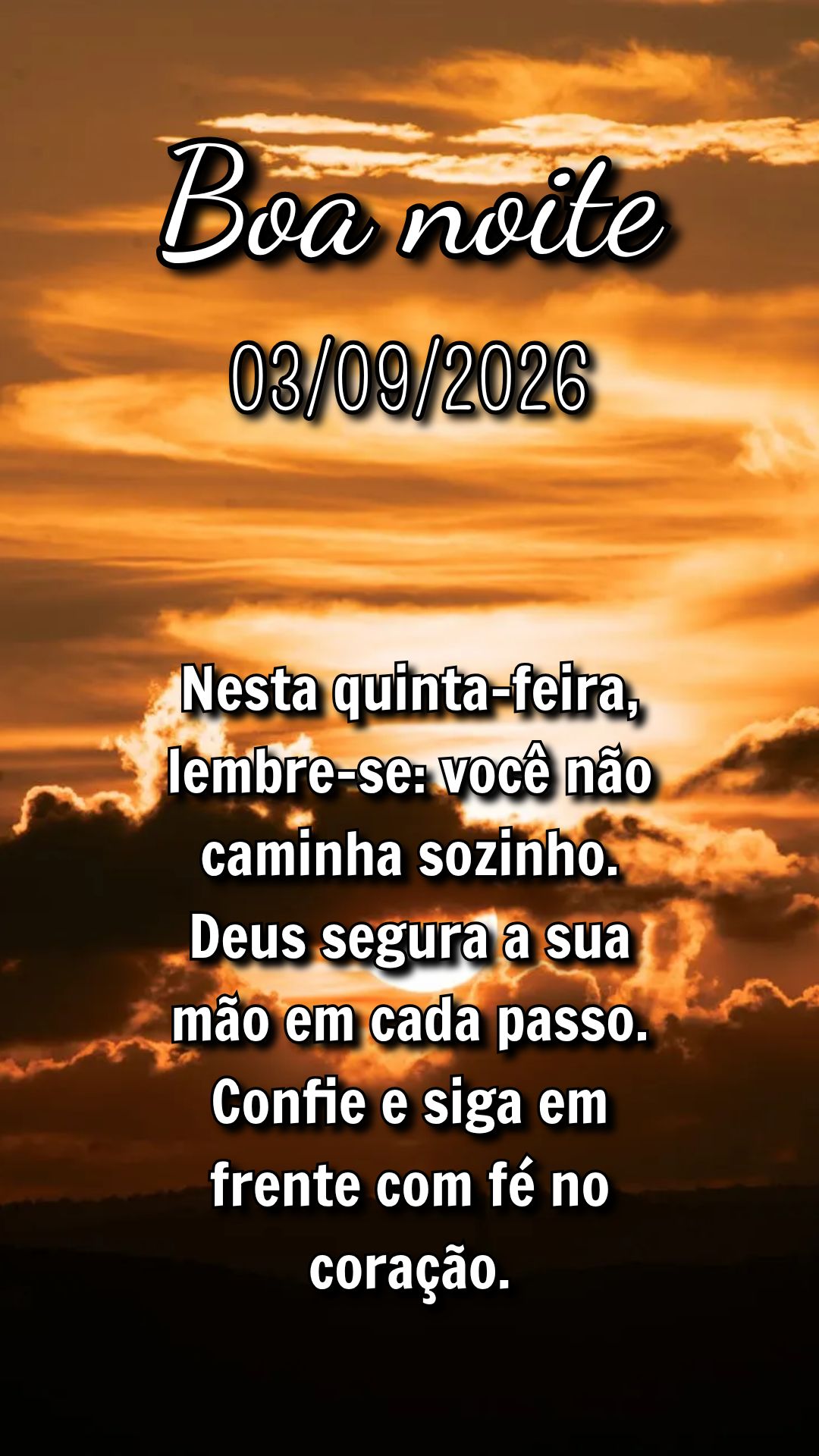 Nesta quinta-feira, lembre-se: você não caminha sozinho. Deus segura a sua mão em cada passo. Confie e siga em frente com fé no coração.