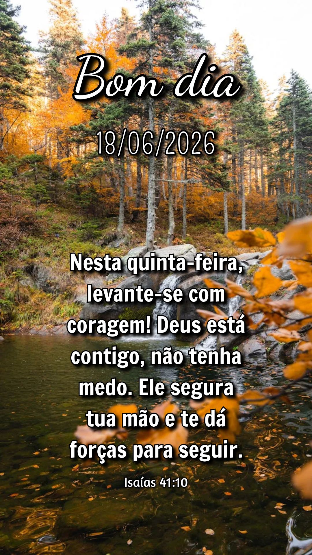 Nesta quinta-feira, levante-se com coragem! Deus está contigo, não tenha medo. Ele segura tua mão e te dá forças para seguir. Isaías 41:10