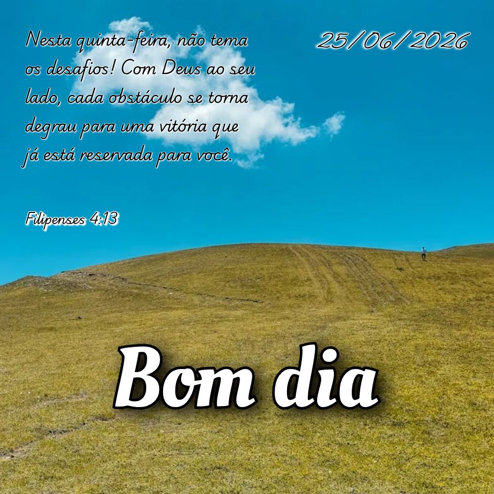 Nesta quinta-feira, não tema os desafios! Com Deus ao seu lado, cada obstáculo se torna degrau para uma vitória que já está reservada para você. Fi...
