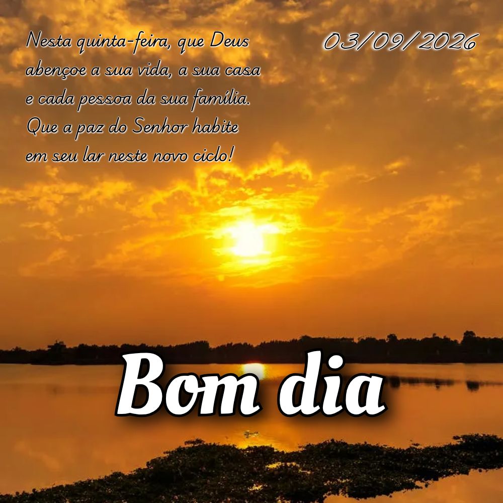 Nesta quinta-feira, que Deus abençoe a sua vida, a sua casa e cada pessoa da sua família. Que a paz do Senhor habite em seu lar neste novo ciclo!