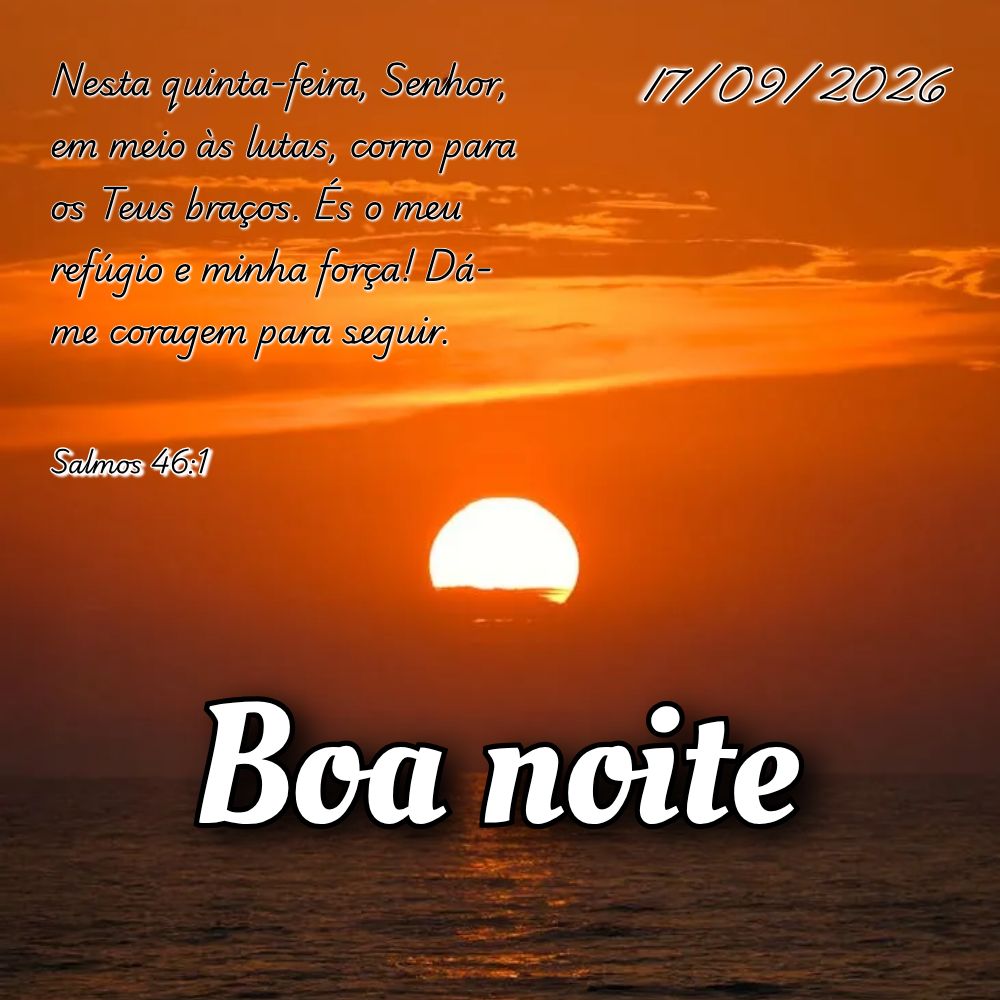 Nesta quinta-feira, Senhor, em meio às lutas, corro para os Teus braços. És o meu refúgio e minha força! Dá-me coragem para seguir. Salmos 46:1