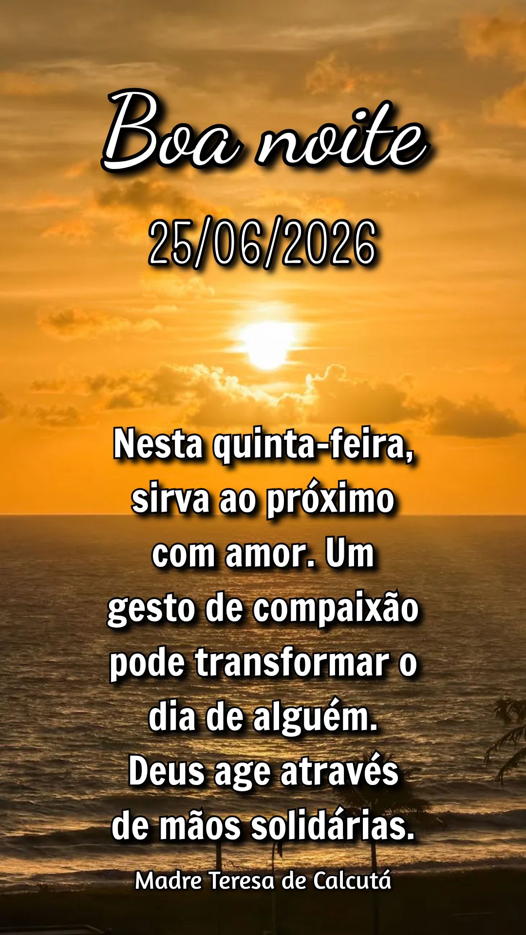 Nesta quinta-feira, sirva ao próximo com amor. Um gesto de compaixão pode transformar o dia de alguém. Deus age através de mãos solidárias. Madre T...