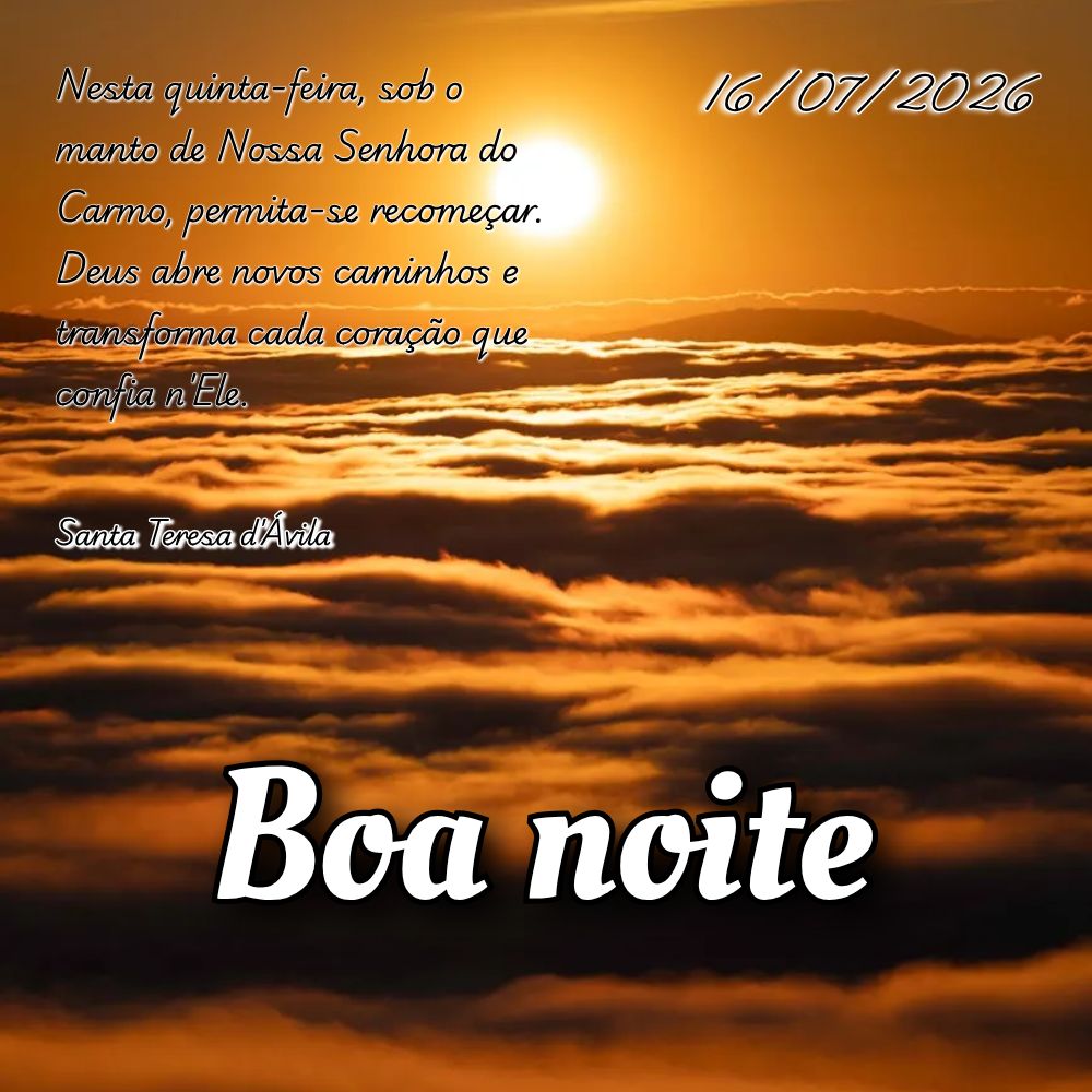 Nesta quinta-feira, sob o manto de Nossa Senhora do Carmo, permita-se recomeçar. Deus abre novos caminhos e transforma cada coração que confia n'Ele. ...