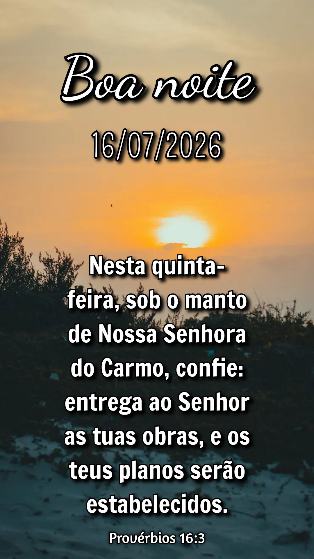 Nesta quinta-feira, sob o manto de Nossa Senhora do Carmo, confie: entrega ao Senhor as tuas obras, e os teus planos serão estabelecidos. Provérbios 16...