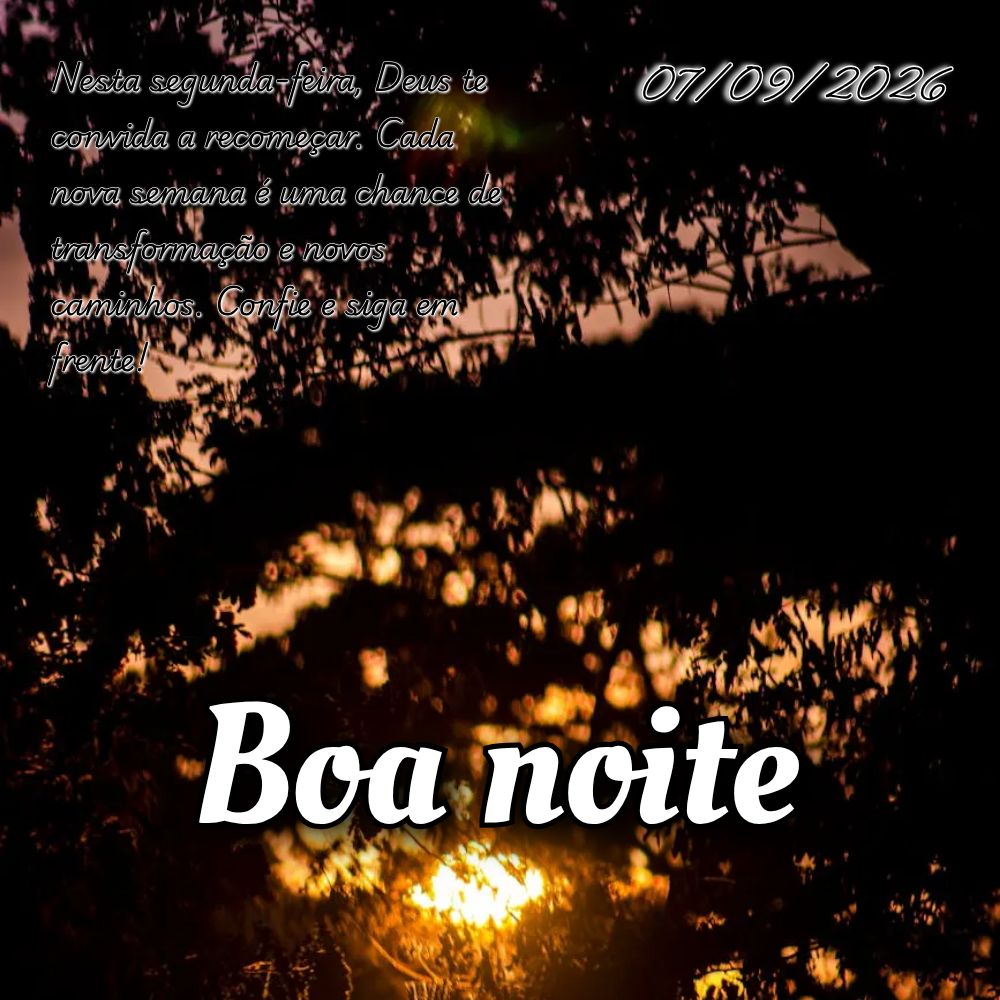 Nesta segunda-feira, Deus te convida a recomeçar. Cada nova semana é uma chance de transformação e novos caminhos. Confie e siga em frente!