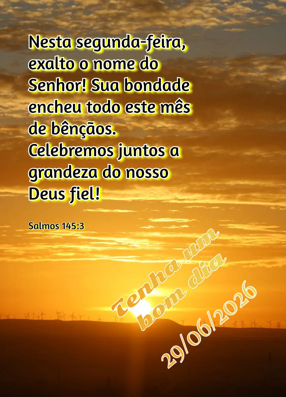 Nesta segunda-feira, exalto o nome do Senhor! Sua bondade encheu todo este mês de bênçãos. Celebremos juntos a grandeza do nosso Deus fiel! Tenha um ...