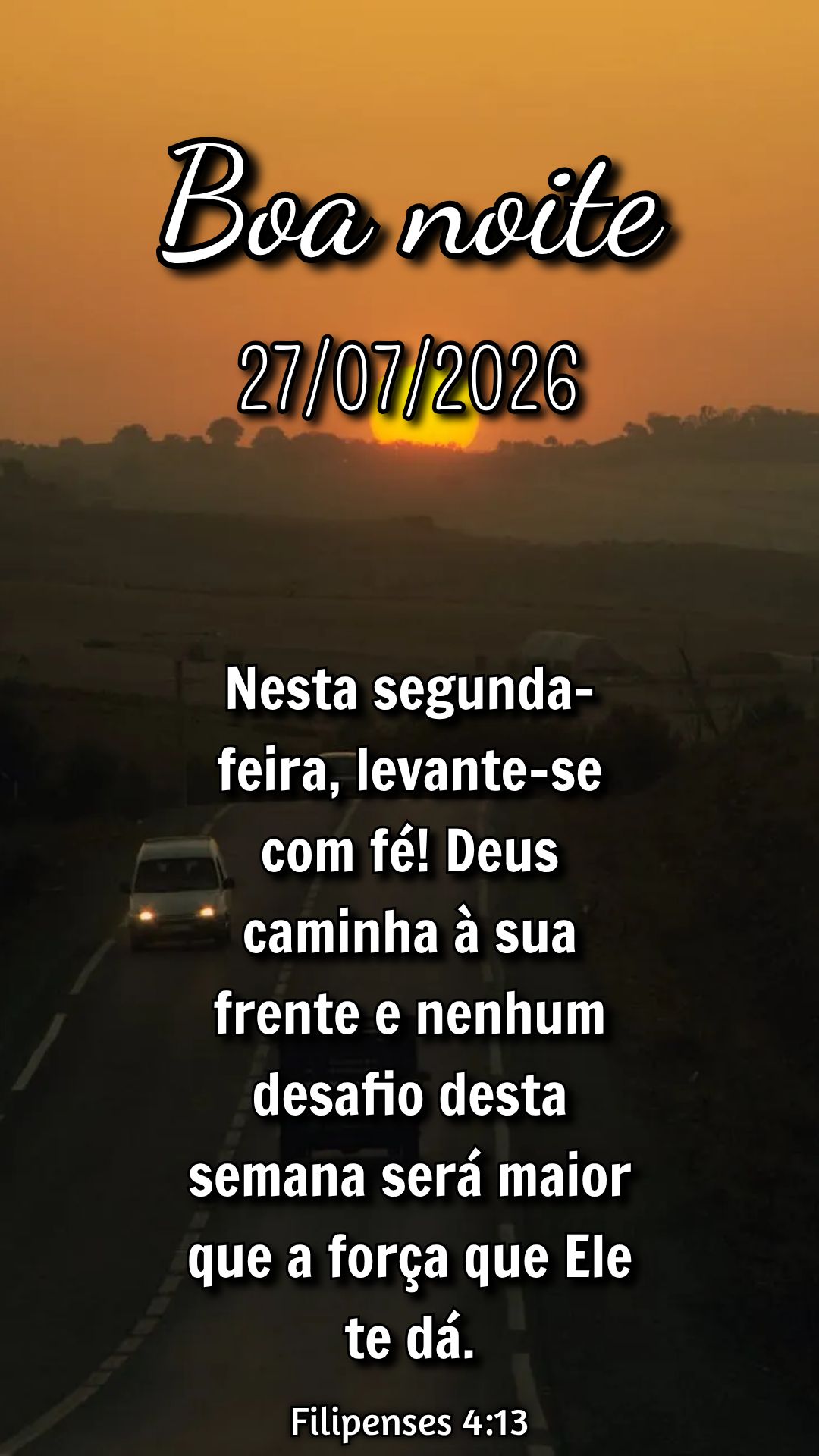 Nesta segunda-feira, levante-se com fé! Deus caminha à sua frente e nenhum desafio desta semana será maior que a força que Ele te dá. Filipenses 4:1...