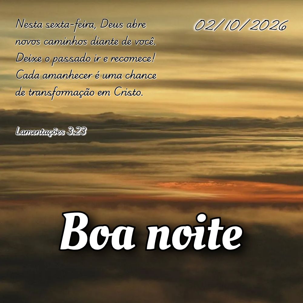 Nesta sexta-feira, Deus abre novos caminhos diante de você. Deixe o passado ir e recomece! Cada amanhecer é uma chance de transformação em Cristo. La...