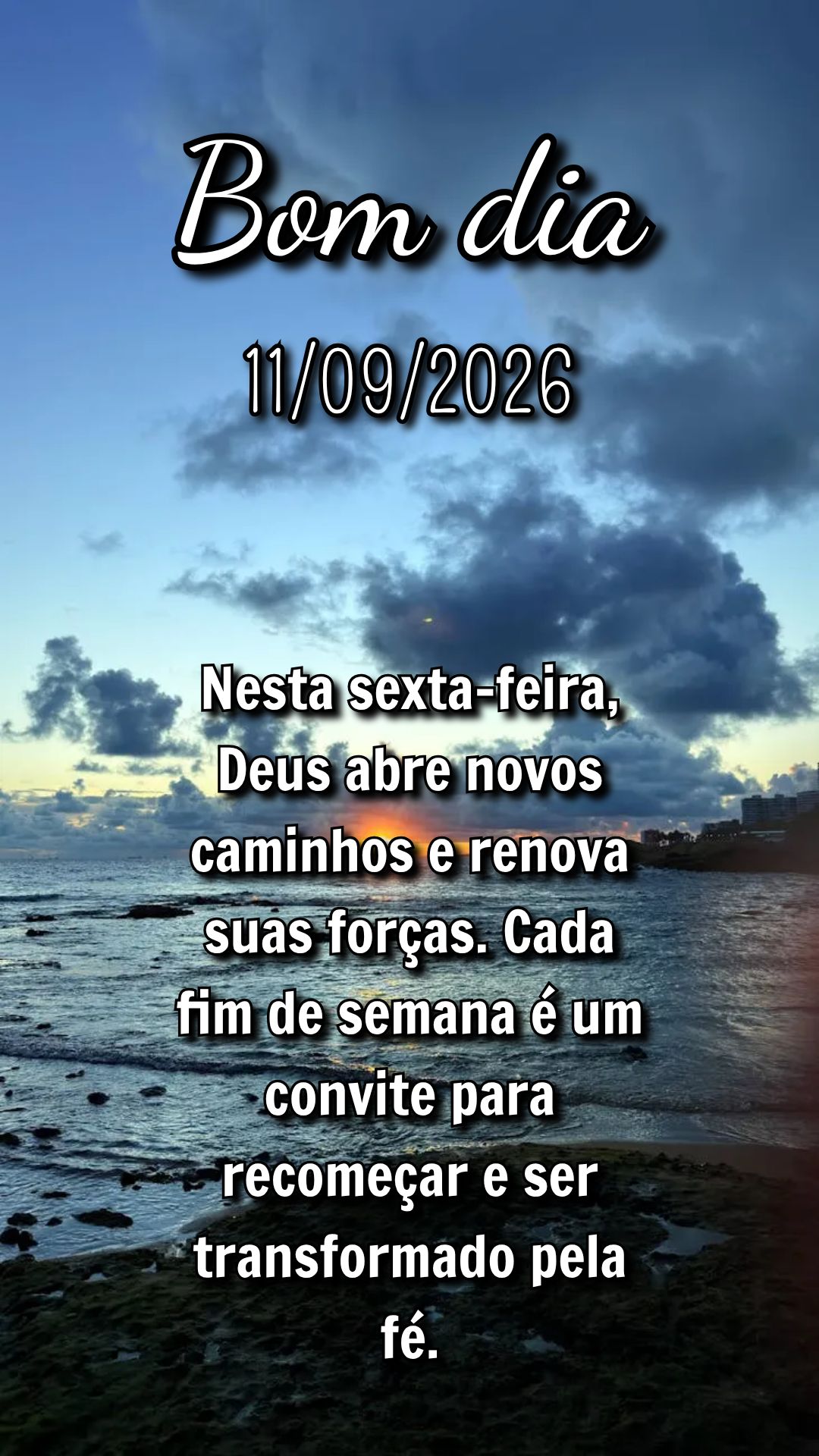 Nesta sexta-feira, Deus abre novos caminhos e renova suas forças. Cada fim de semana é um convite para recomeçar e ser transformado pela fé.