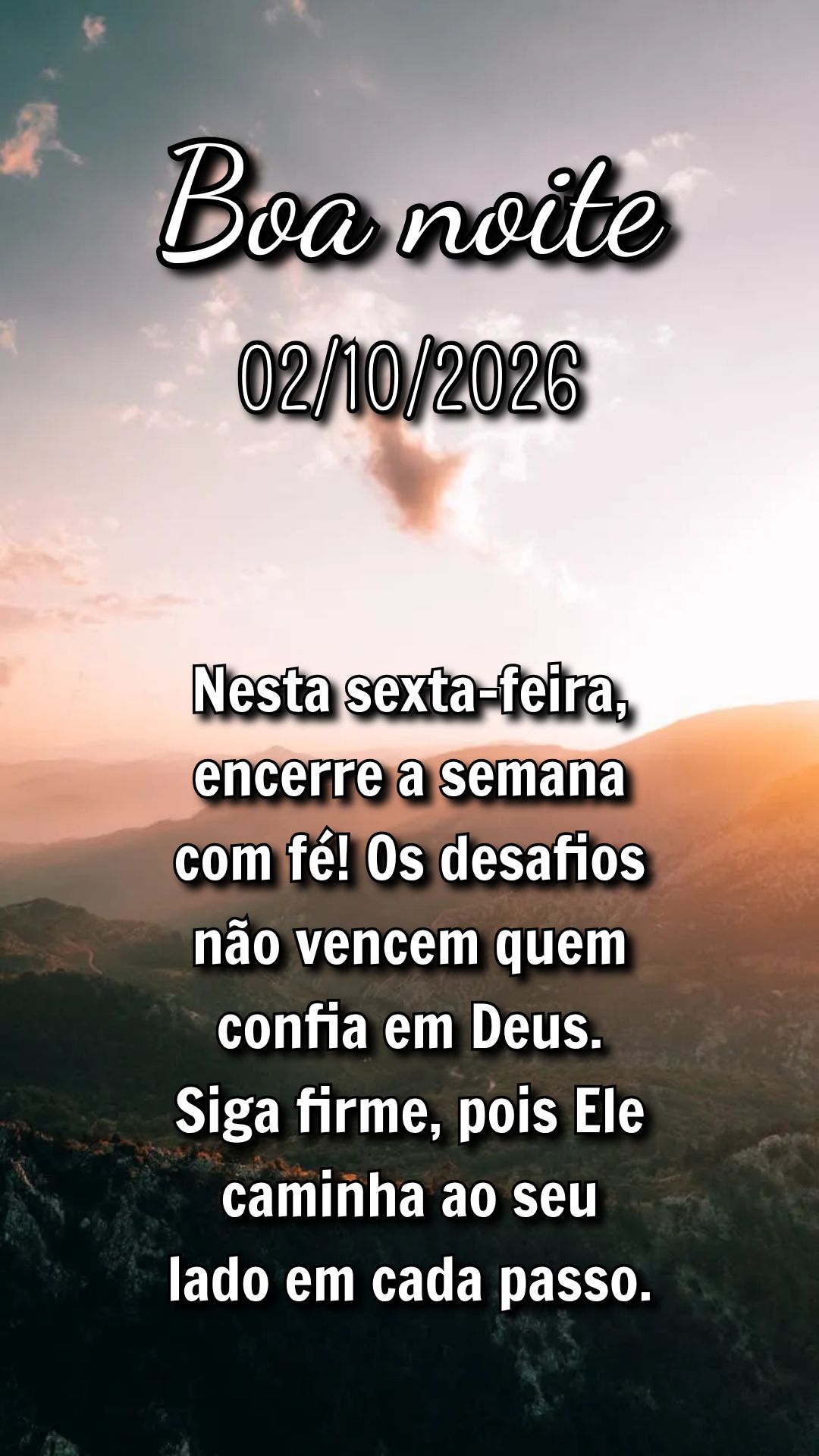 Nesta sexta-feira, encerre a semana com fé! Os desafios não vencem quem confia em Deus. Siga firme, pois Ele caminha ao seu lado em cada passo.
