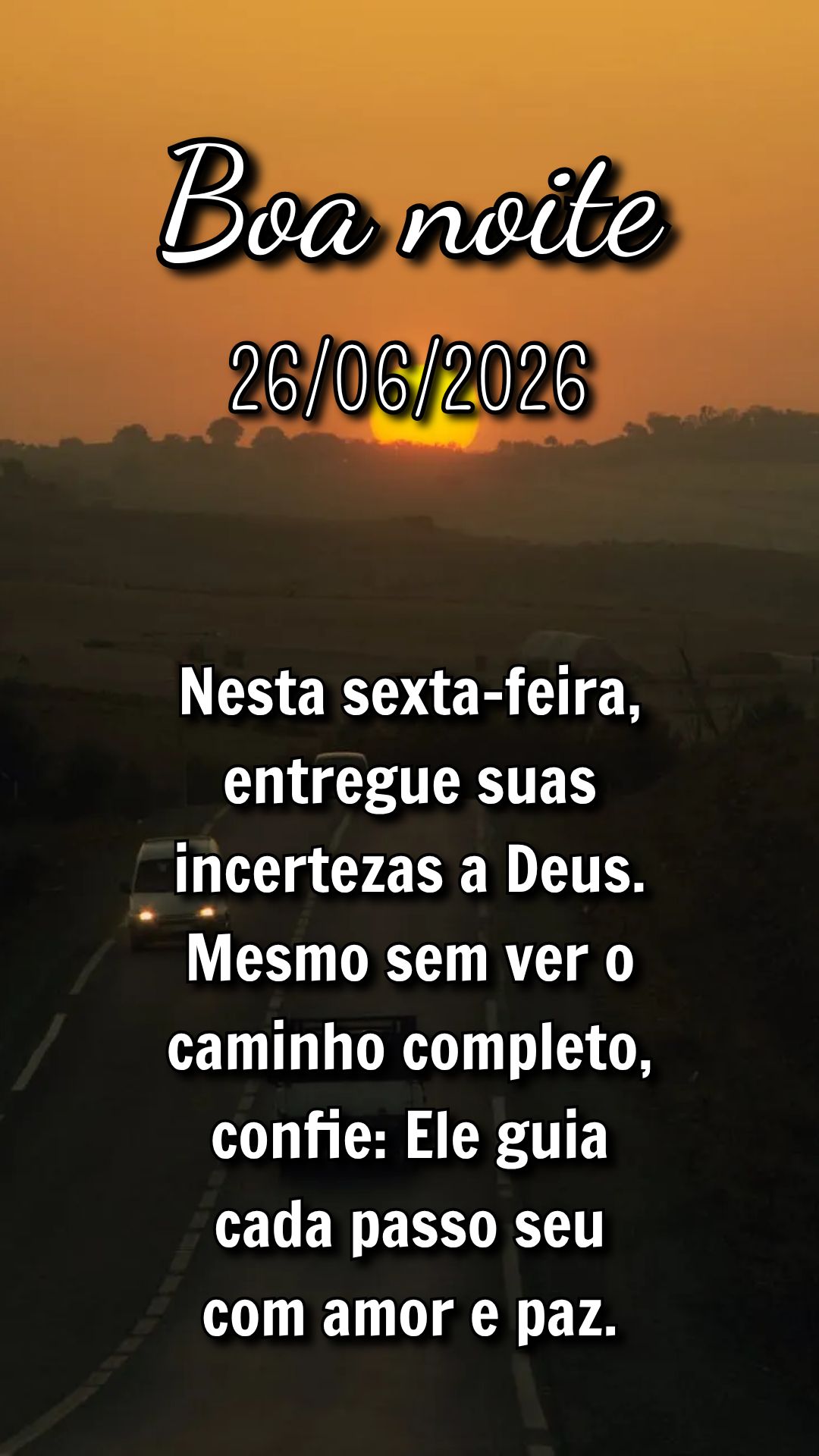 Nesta sexta-feira, entregue suas incertezas a Deus. Mesmo sem ver o caminho completo, confie: Ele guia cada passo seu com amor e paz.