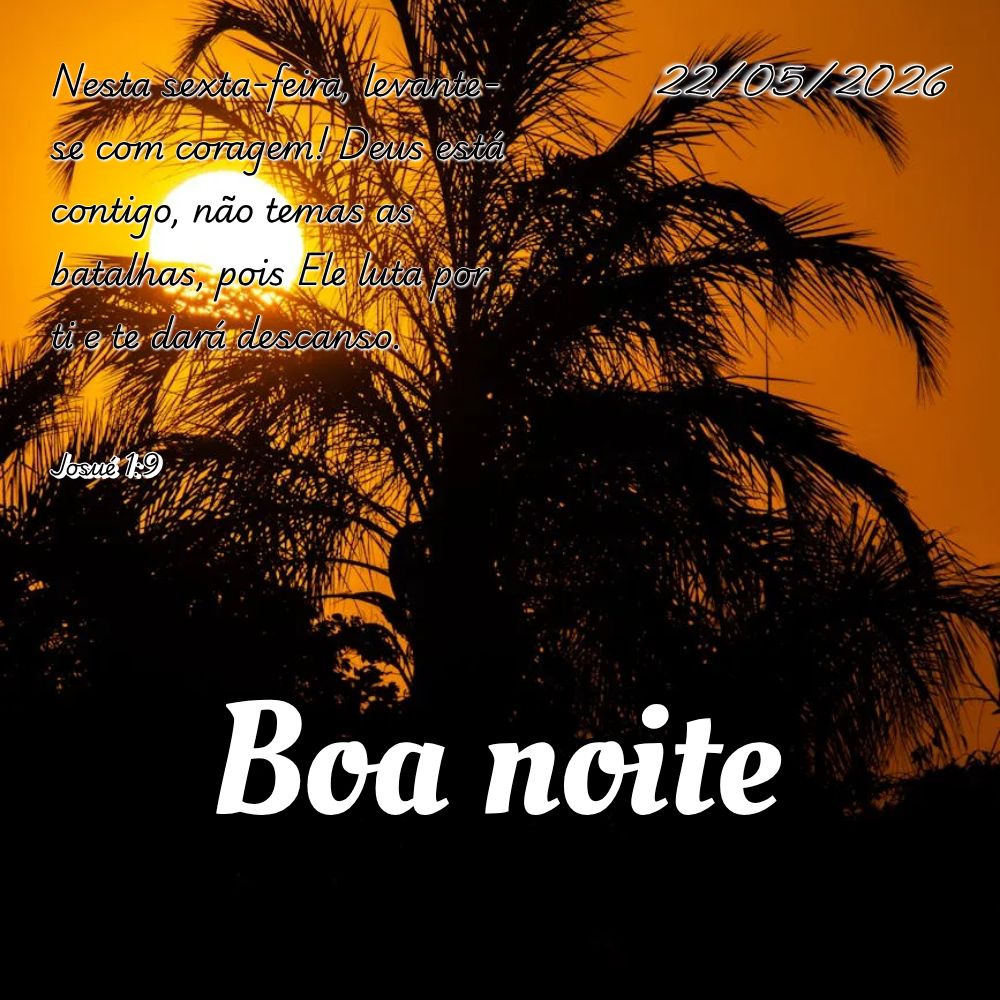 Nesta sexta-feira, levante-se com coragem! Deus está contigo, não temas as batalhas, pois Ele luta por ti e te dará descanso. Josué 1:9