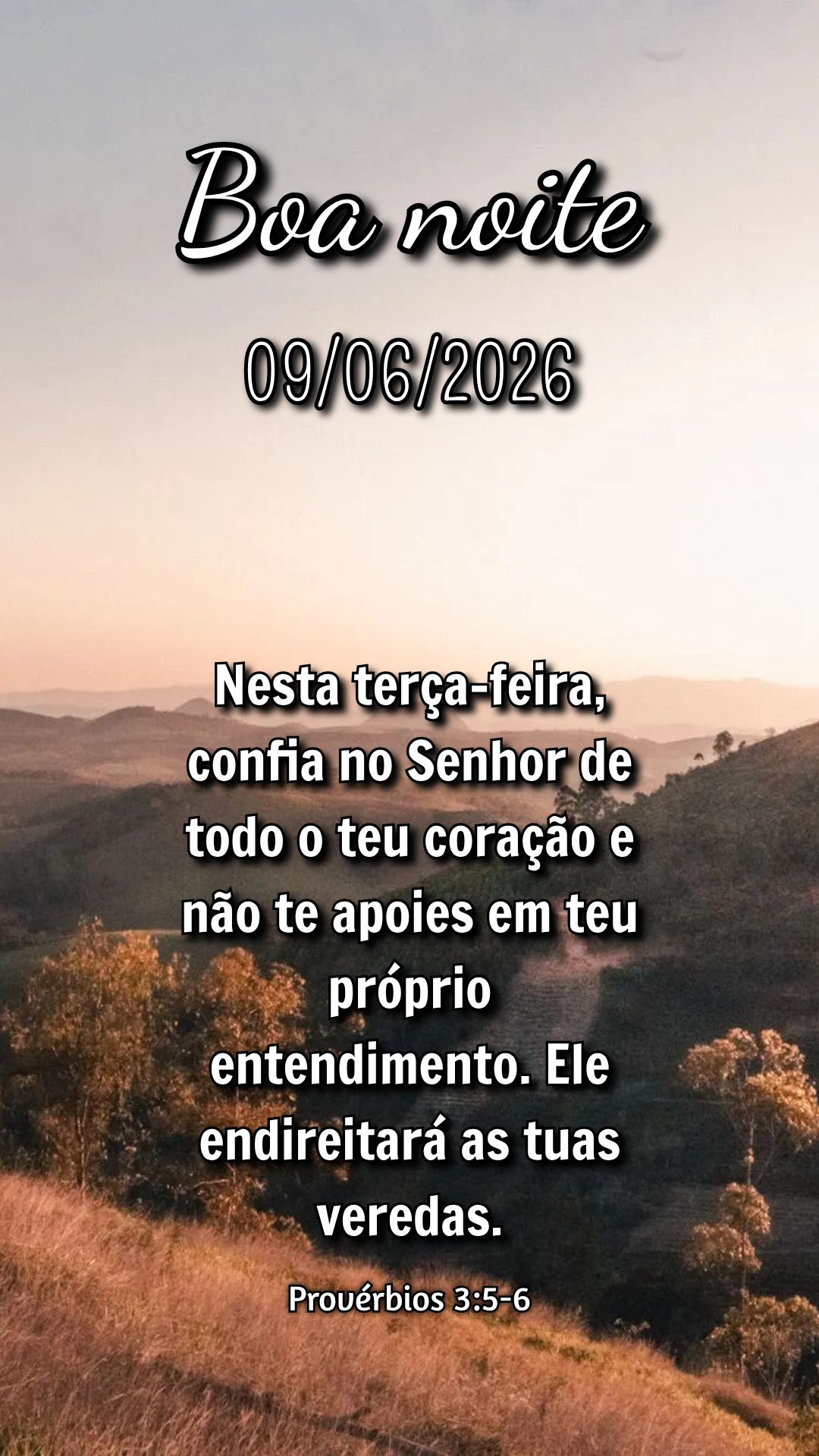 Nesta terça-feira, confia no Senhor de todo o teu coração e não te apoies em teu próprio entendimento. Ele endireitará as tuas veredas. Provérbios...