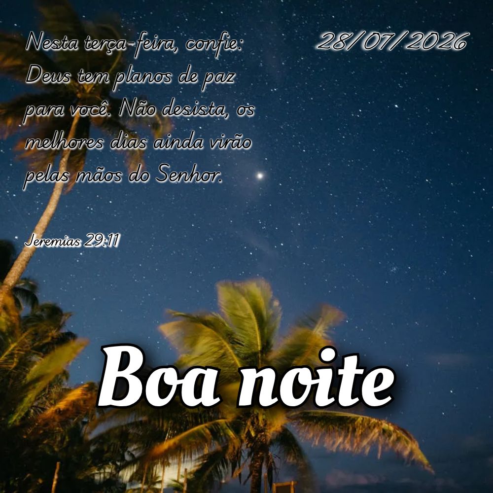 Nesta terça-feira, confie: Deus tem planos de paz para você. Não desista, os melhores dias ainda virão pelas mãos do Senhor. Jeremias 29:11